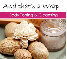 And that's a Wrap! Body Toning & Cleansing