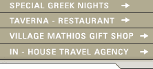 special greek nights, taverna - restaurant, village mathios gift shop, in - house travel agency